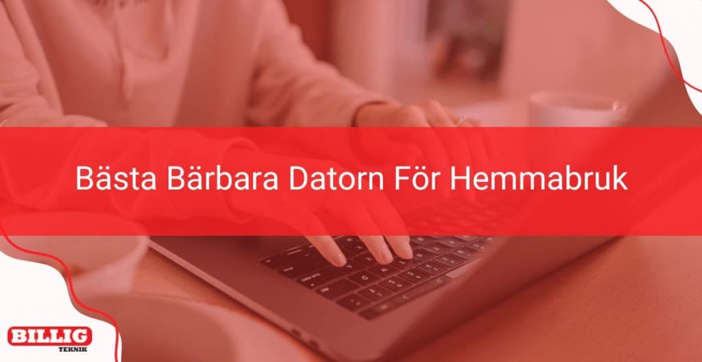 Bästa laptop för hemmabruk 2024: En snabb guide