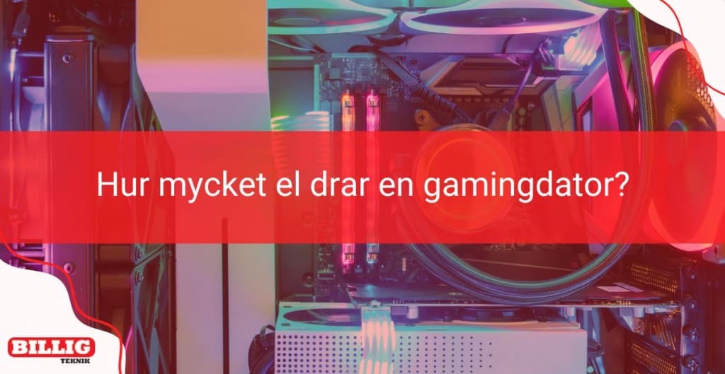 Hur mycket el använder en gamingdator?