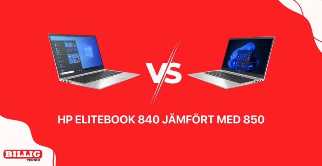 HP EliteBook 840 jämfört med 850: Vilken modell passar dig bäst?