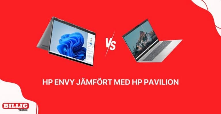 HP Envy jämfört med HP Pavilion: Vilken serie bärbara datorer passar dig bäst?