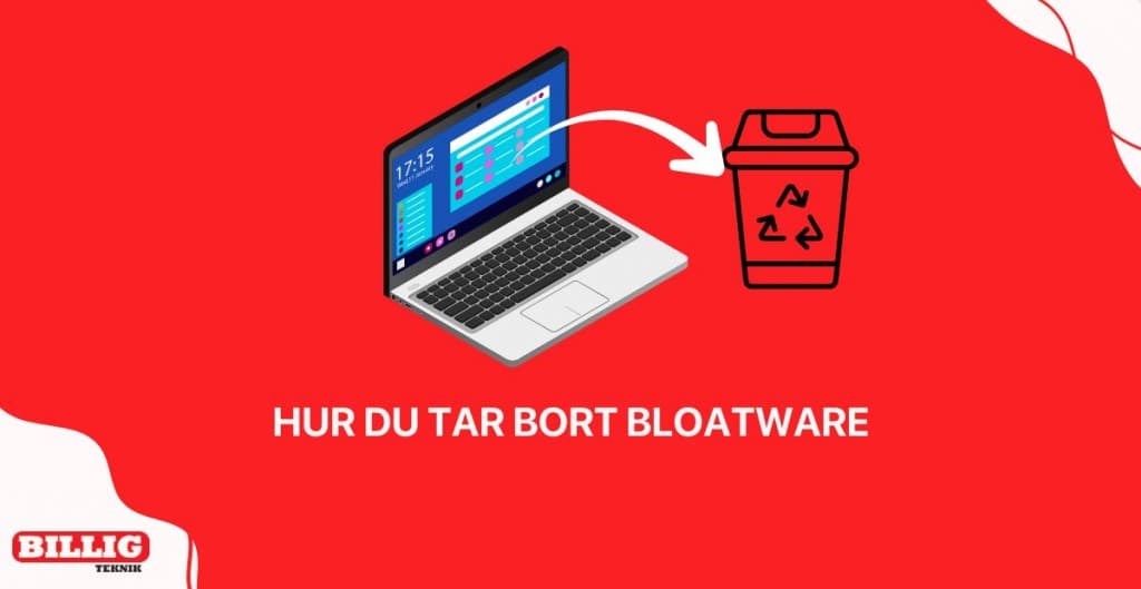 Vad är bloatware och hur tar man bort det från begagnade enheter