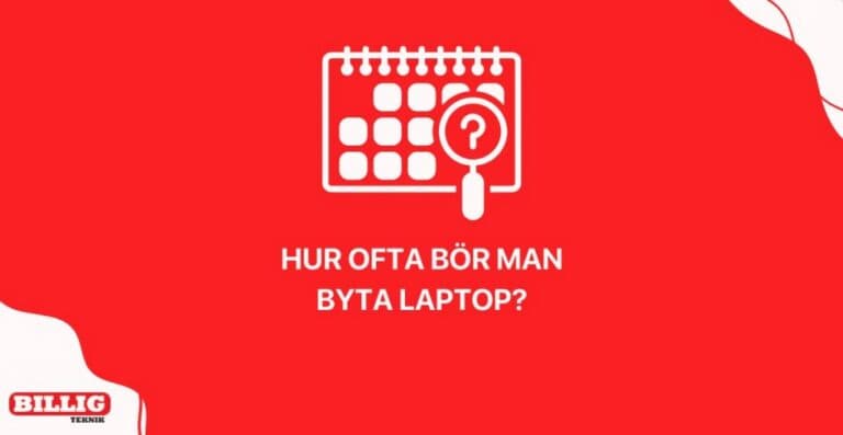 Hur ofta bör jag byta min laptop? Tips & rekommendationer 2024