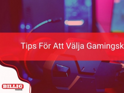 Tips för att välja rätt gamingskärm 2024