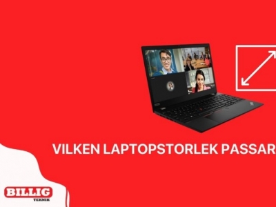 13, 14 eller 15 tum: Vilken laptopstorlek passar dig bäst?